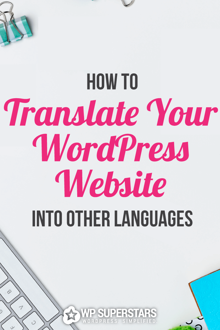 Want to translate your WordPress website into multiple languages? This tutorial explains how. It's easier than you think. #wordpress #webdevelopment #blogging