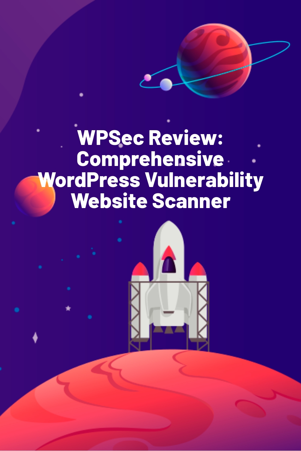 WPSec Review: Comprehensive WordPress Vulnerability Website Scanner
