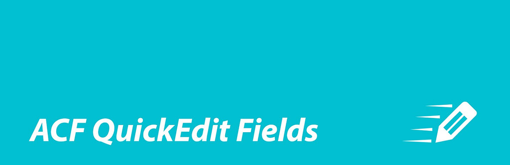 ACF Quick Edit fields improves ACF content workflow