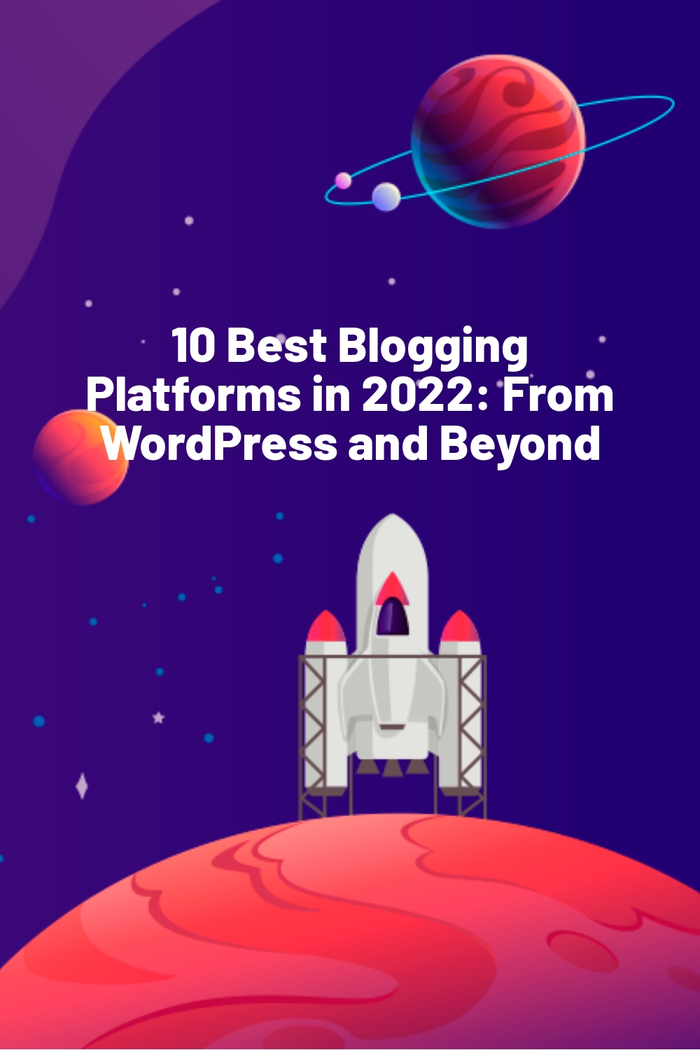 10 Best Blogging Platforms in 2022: From WordPress and Beyond