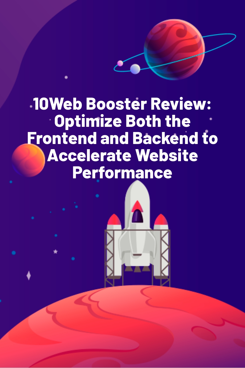 10Web Booster Review: Optimize Both the Frontend and Backend to Accelerate Website Performance