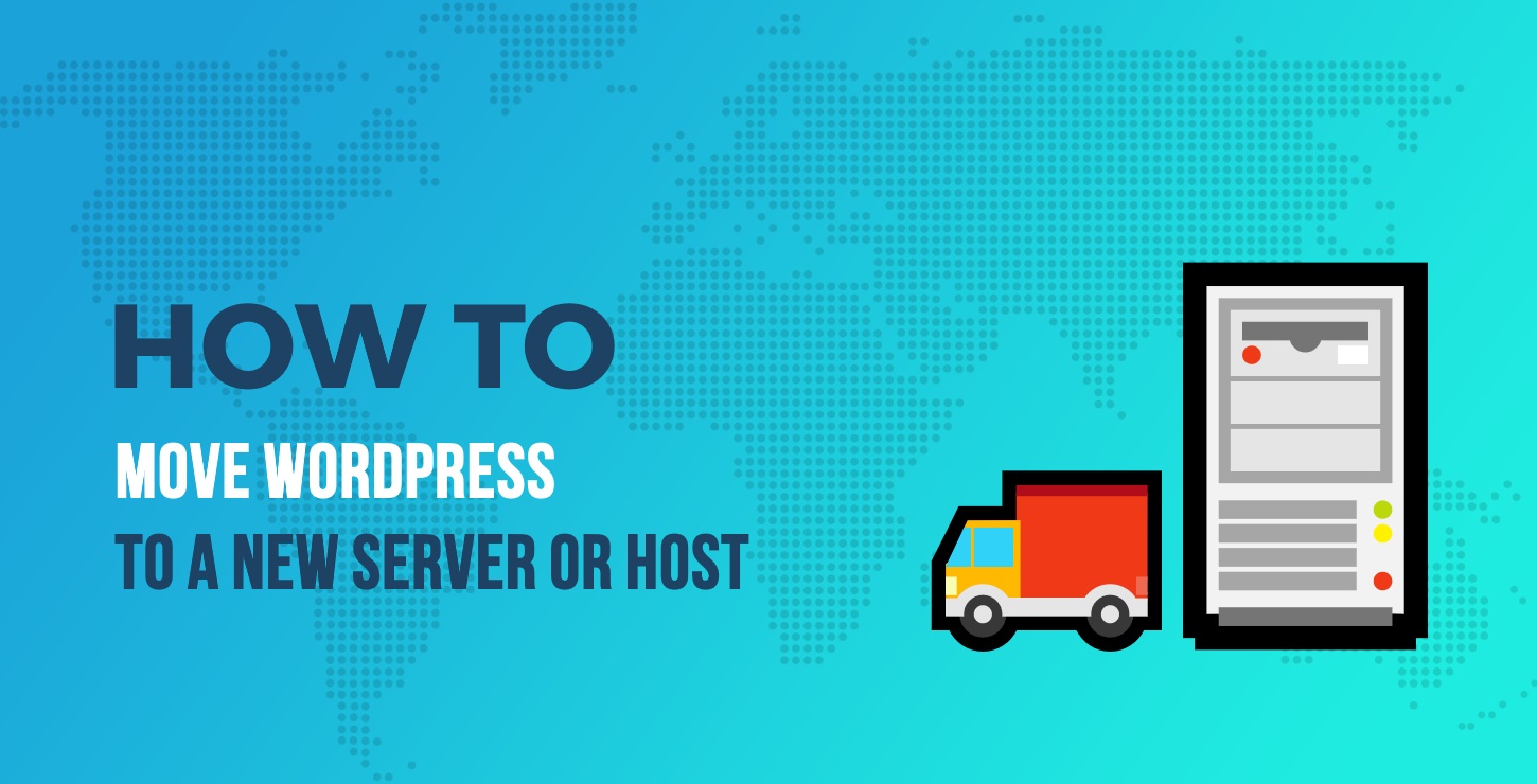 How to Move WordPress to a New Server or Host