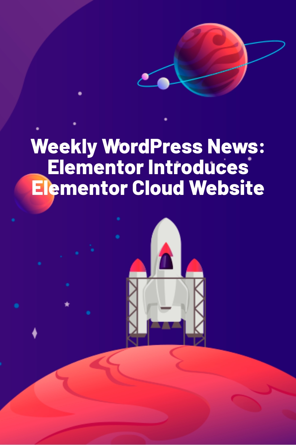 Weekly WordPress News: Elementor Introduces Elementor Cloud Website
