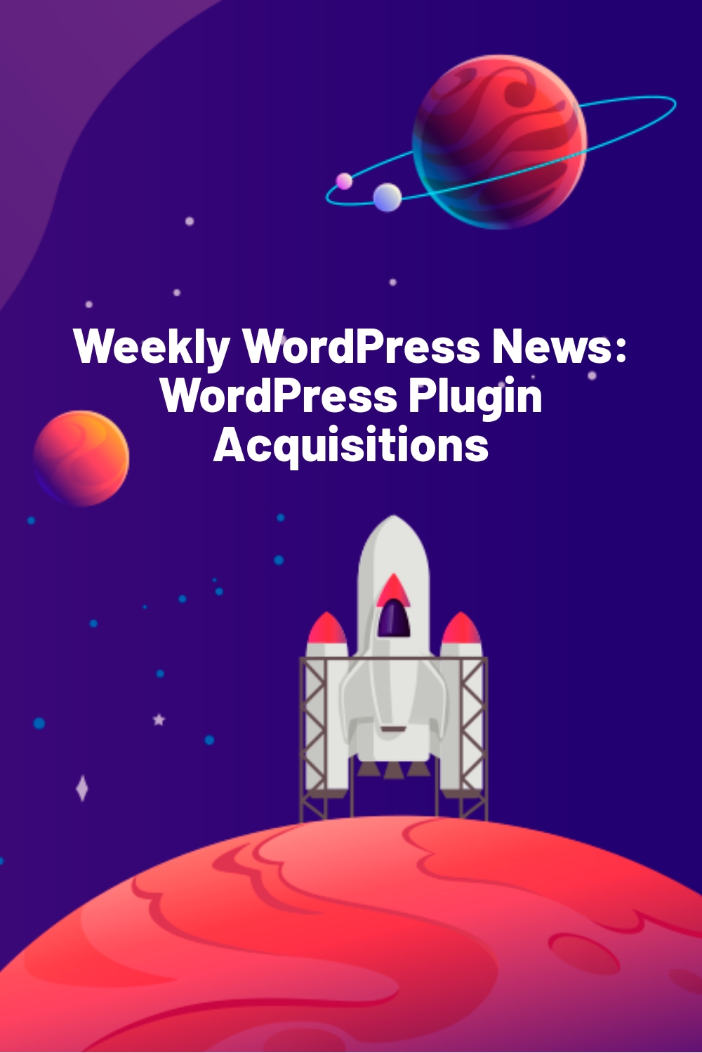 Weekly WordPress News: WordPress Plugin Acquisitions