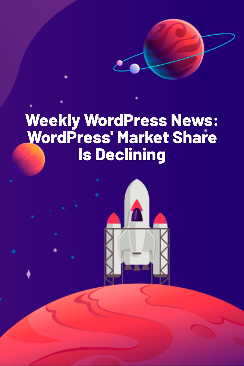 Weekly WordPress News: WordPress’ Market Share Is Declining