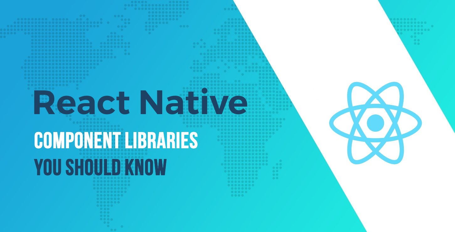 React Native Component Libraries You Should Know